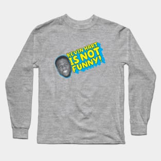 Kevin Hart Is Not Funny Long Sleeve T-Shirt
